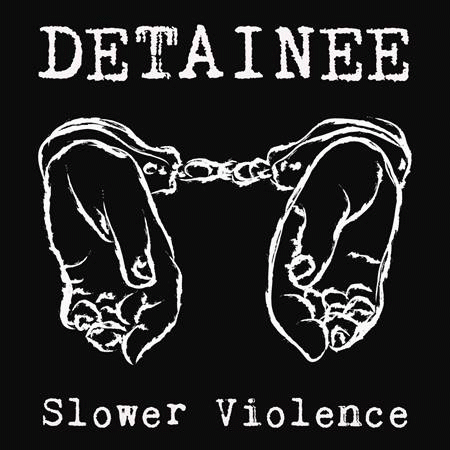 Detainee : Slower Violence